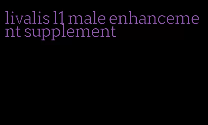 livalis l1 male enhancement supplement