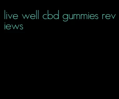 live well cbd gummies reviews