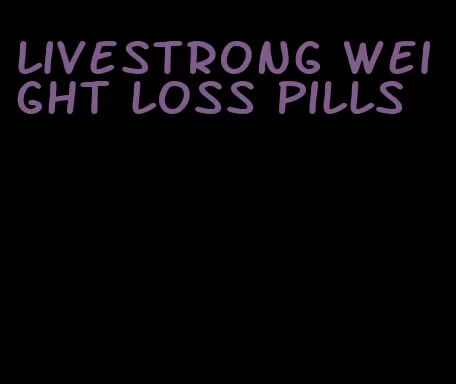 livestrong weight loss pills