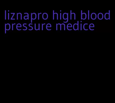 liznapro high blood pressure medice