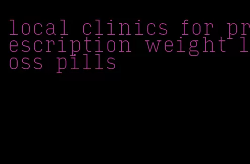 local clinics for prescription weight loss pills