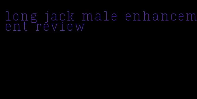 long jack male enhancement review