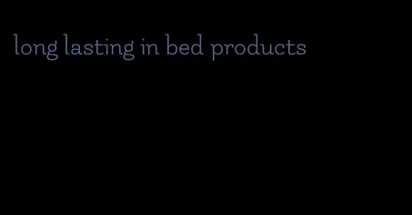 long lasting in bed products