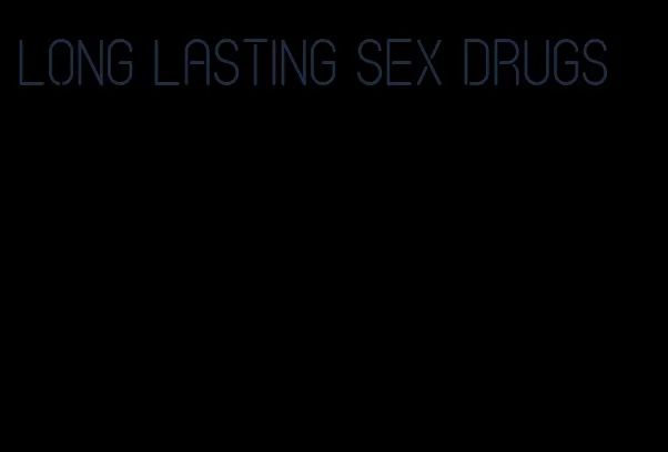 long lasting sex drugs