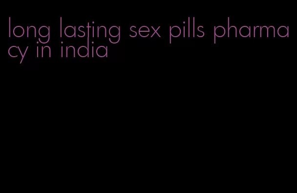 long lasting sex pills pharmacy in india