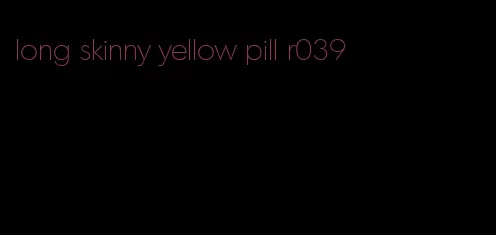 long skinny yellow pill r039