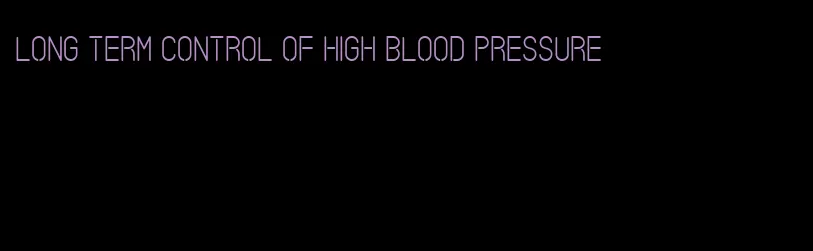 long term control of high blood pressure