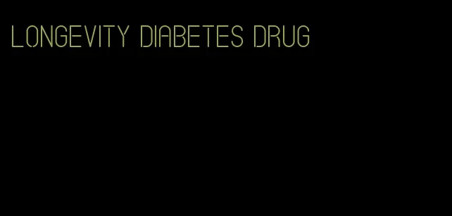 longevity diabetes drug