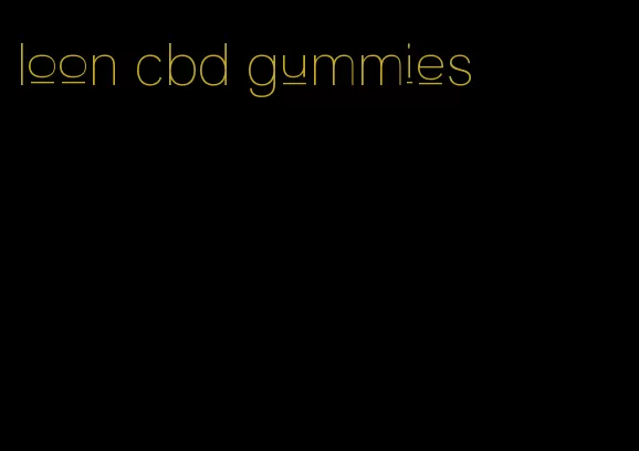 loon cbd gummies