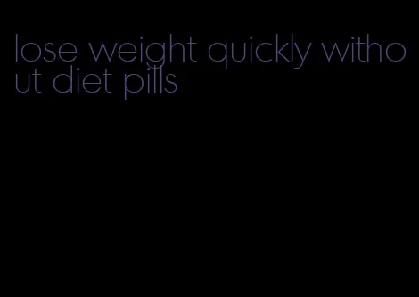 lose weight quickly without diet pills