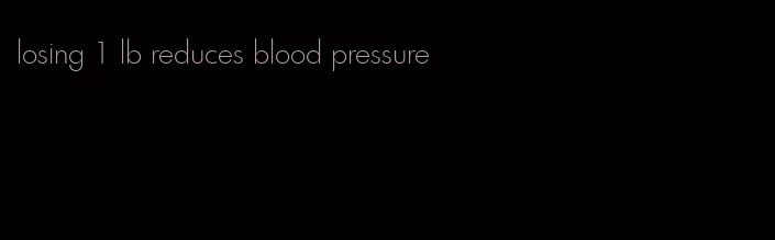 losing 1 lb reduces blood pressure