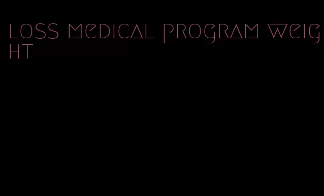 loss medical program weight