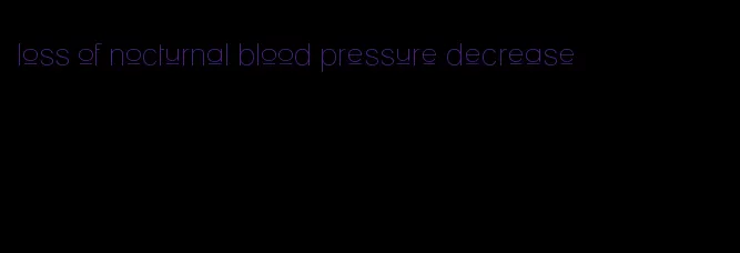 loss of nocturnal blood pressure decrease