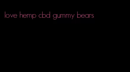 love hemp cbd gummy bears