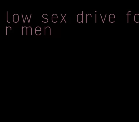 low sex drive for men