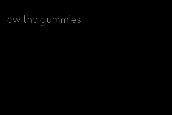 low thc gummies