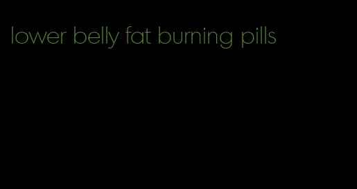 lower belly fat burning pills