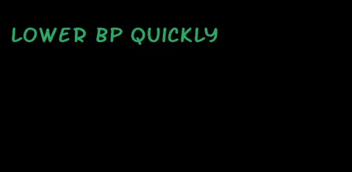 lower bp quickly