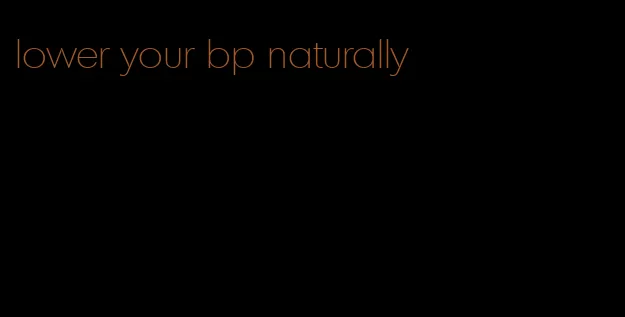 lower your bp naturally