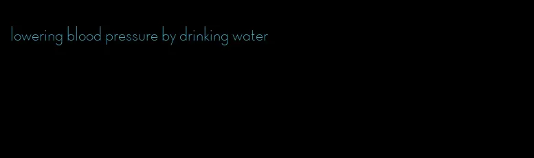 lowering blood pressure by drinking water