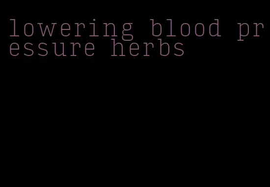 lowering blood pressure herbs