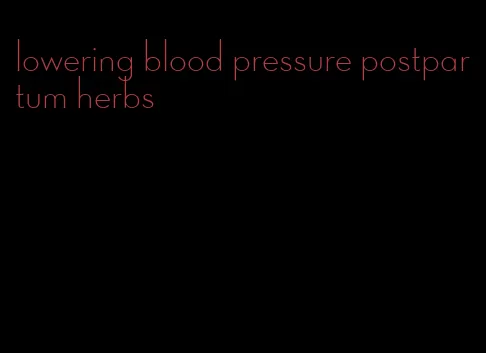 lowering blood pressure postpartum herbs