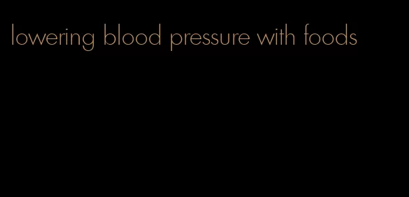 lowering blood pressure with foods