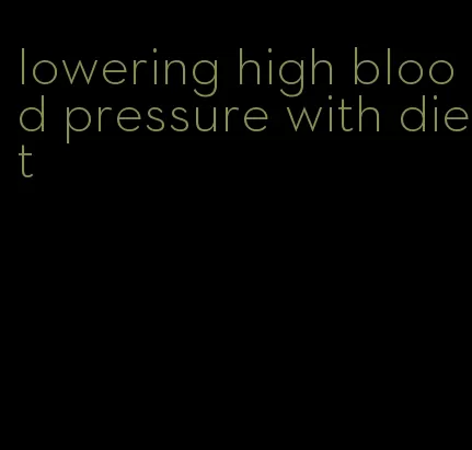 lowering high blood pressure with diet