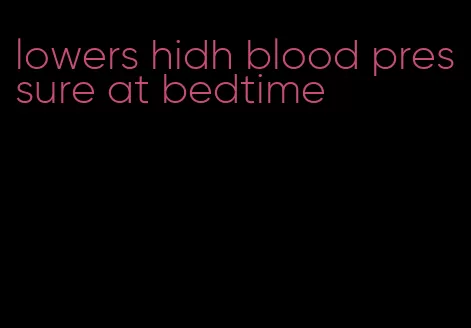 lowers hidh blood pressure at bedtime