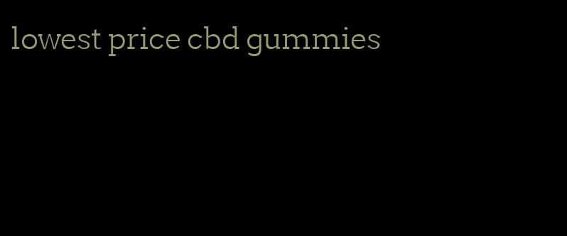 lowest price cbd gummies