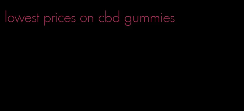 lowest prices on cbd gummies