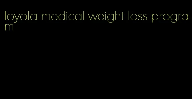 loyola medical weight loss program