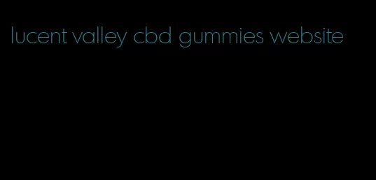 lucent valley cbd gummies website