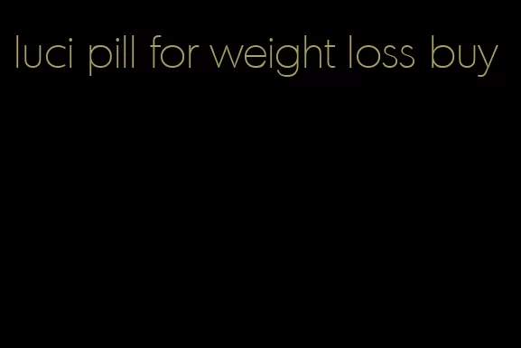luci pill for weight loss buy