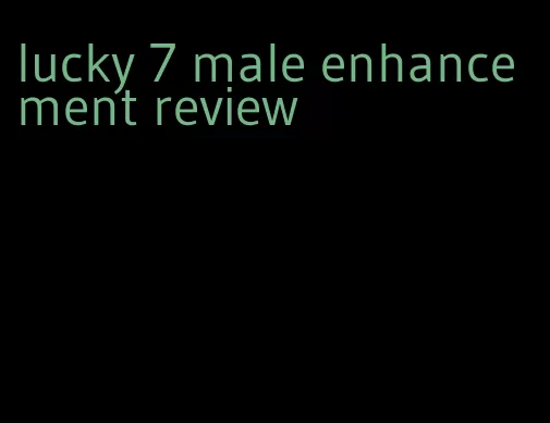 lucky 7 male enhancement review