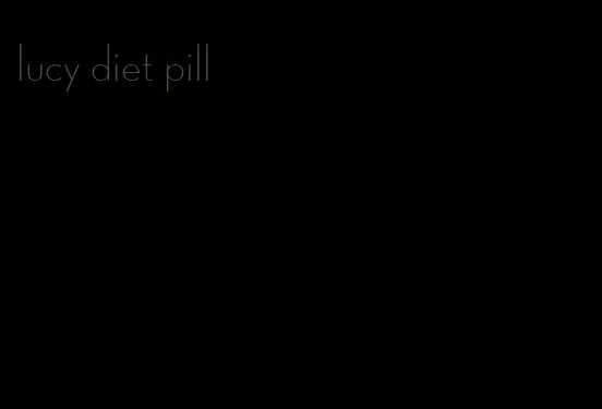 lucy diet pill