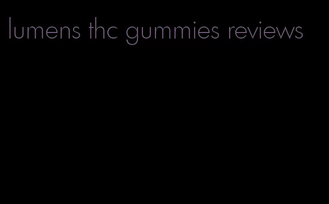 lumens thc gummies reviews