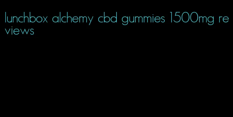 lunchbox alchemy cbd gummies 1500mg reviews