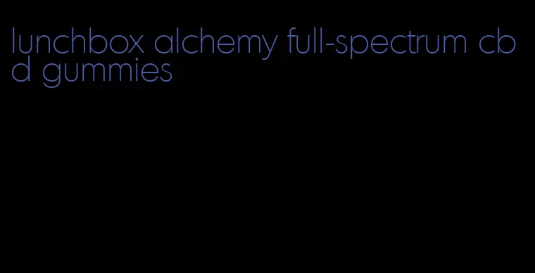 lunchbox alchemy full-spectrum cbd gummies