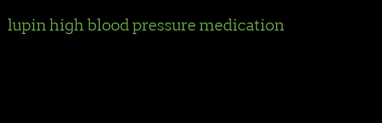 lupin high blood pressure medication