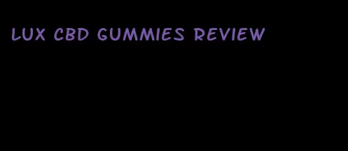 lux cbd gummies review