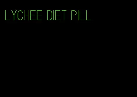 lychee diet pill