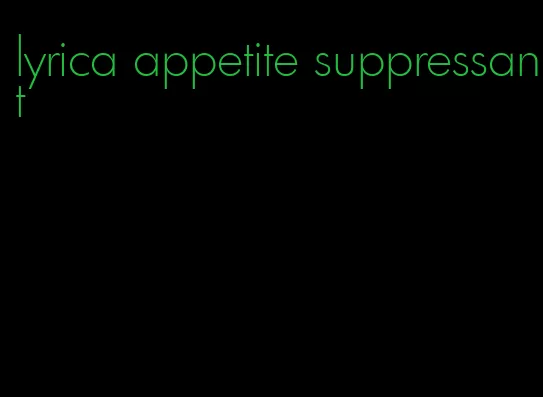 lyrica appetite suppressant