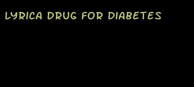 lyrica drug for diabetes