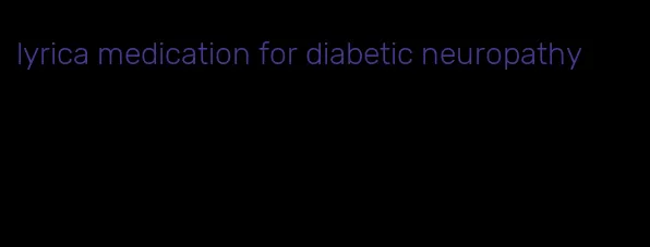 lyrica medication for diabetic neuropathy