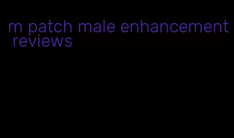 m patch male enhancement reviews