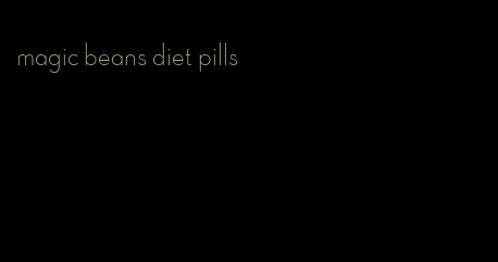 magic beans diet pills