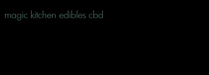 magic kitchen edibles cbd