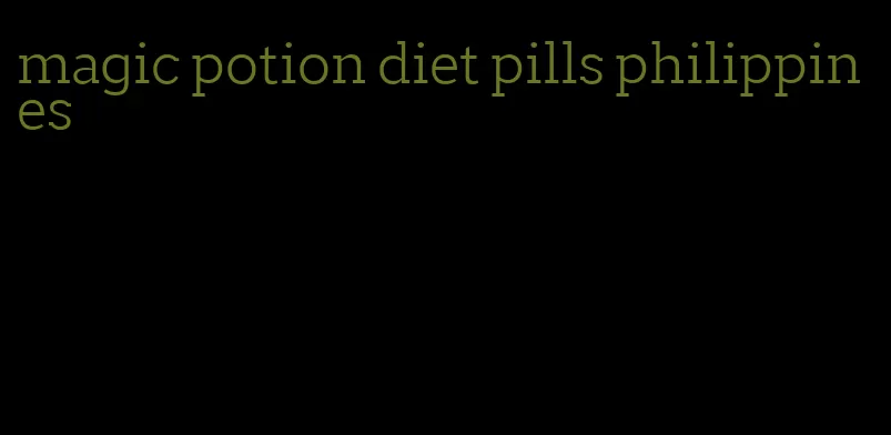 magic potion diet pills philippines