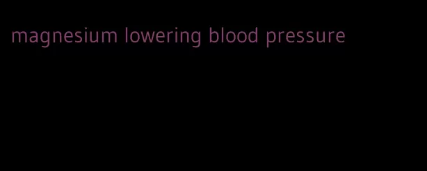 magnesium lowering blood pressure